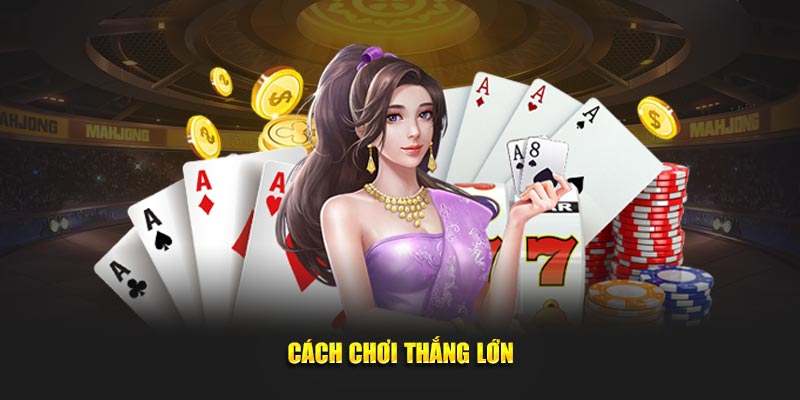 Cách chơi thắng lớn